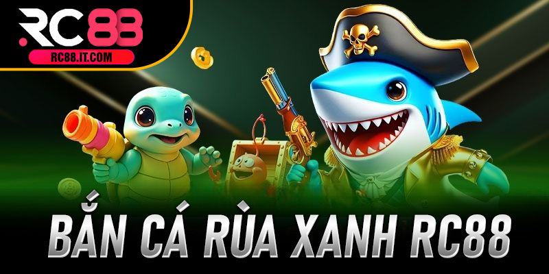 Bắn Cá Rùa Xanh RC88