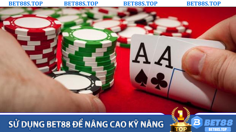 Sử dụng Bet88 để nâng cao kỹ năng