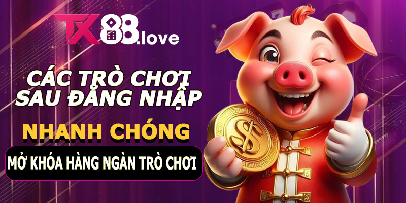 Các trò chơi nổi bật sau khi đăng nhập TX88