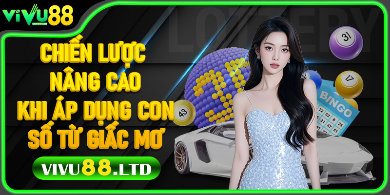 Chiến lược nâng cao khi áp dụng con số từ giấc mơ